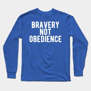 bravery not obedience Long Sleeve T-Shirt